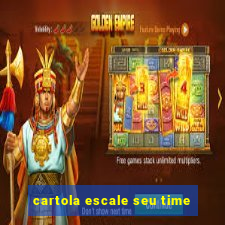 cartola escale seu time